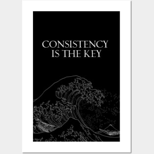 CONSISTENCY Is The Key Posters and Art